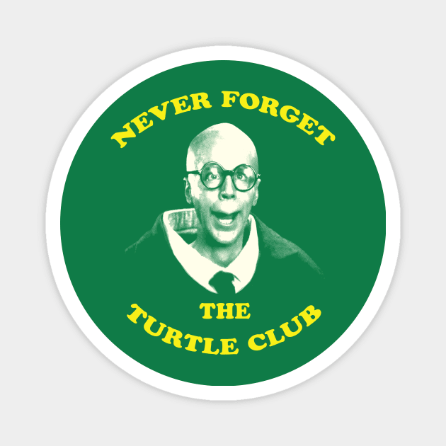 Never Forget...The Turtle Club Magnet by How Did This Get Made?